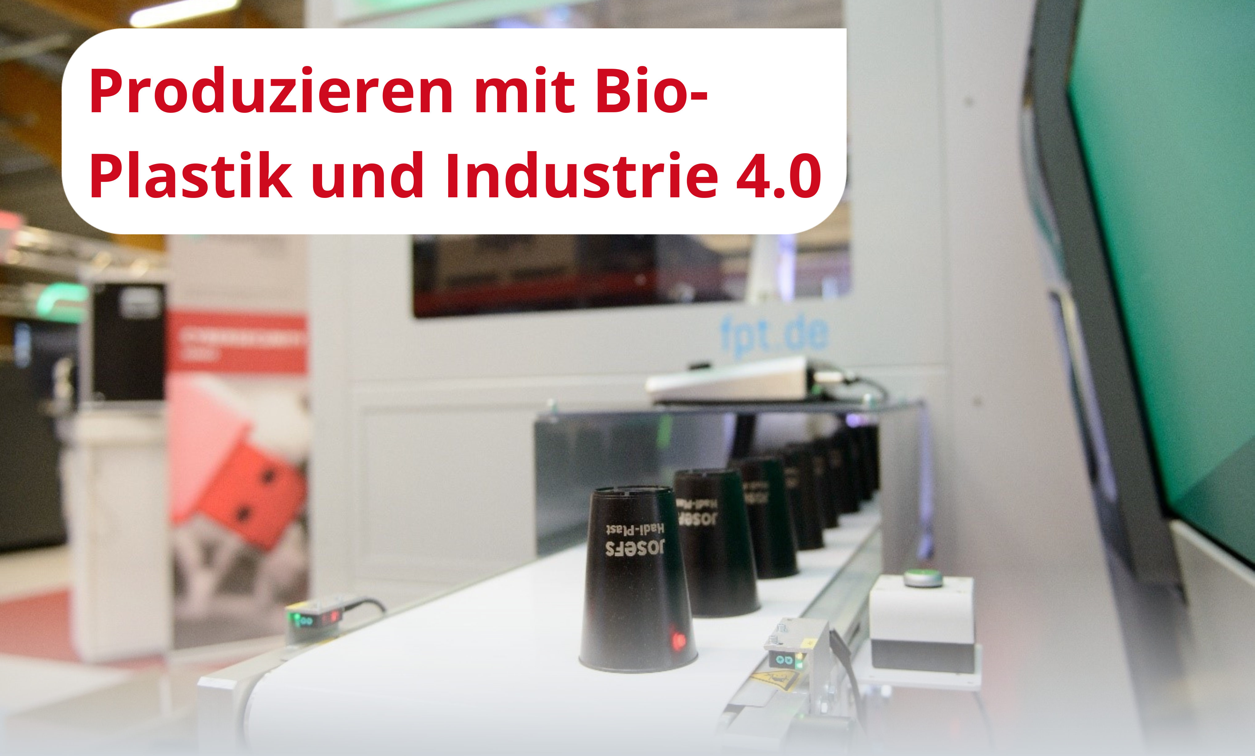 Produzieren mit Bio-Plastik und Industrie 4.0